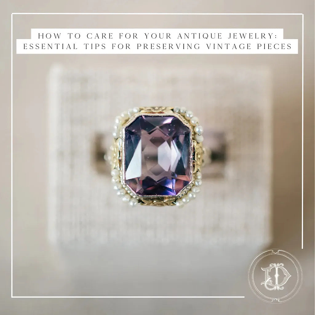 How to Care for Your Antique Jewelry: Essential Tips for Preserving Vintage Pieces